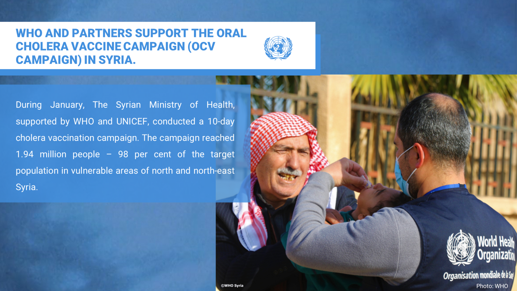 WHO AND PARTNERS SUPPORT THE ORAL CHOLERA VACCINE CAMPAIGN IN SYRIA.